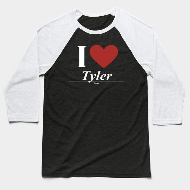 I Love  Tyler - Gift for Texan From Texas TX Baseball T-Shirt by giftideas